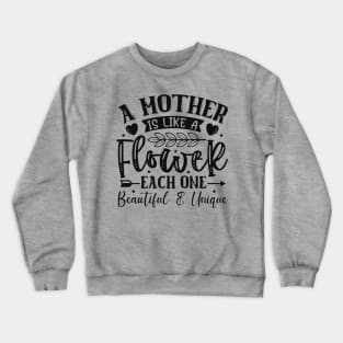 A Mother is Like a Flower, Mothers Day Crewneck Sweatshirt